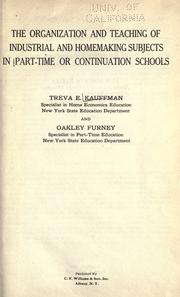 The organization and teaching of industrial and homemaking subjects in part-time or continuation schools by Treva E. Kauffman