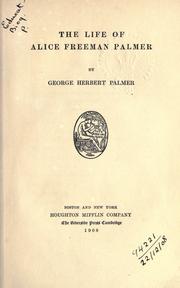 Cover of: The life of Alice Freeman Palmer. by George Herbert Palmer, George Herbert Palmer