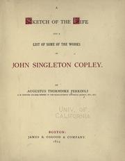Cover of: A sketch of the life and a list of some of the works of John Singleton Copley. by Augustus Thorndike Perkins