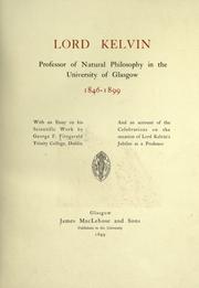 Lord Kelvin, professor of natural philosophy in the University of Glasgow, 1846-1899 by George F. Fitzgerald