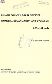 Cover of: Illinois country grain elevator financial organization and operation: a 1961-62 study