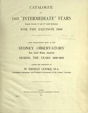 Cover of: Catalogue of 1068 "intermediate" stars situated between 51©® and 65©® South declination for the equinox 1900, from observations made at the Sydney Observatory, New Sound Wales, Australia, during the years 1918-1919