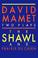 Cover of: Shawl and Prairie du Chien (Mamet, David)