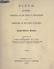 Cover of: Elene: Judith; Athelstan, or the fight at Brunanburh; and byrthtnoth, or the fight at Maldon: Anglo-Saxon poems.