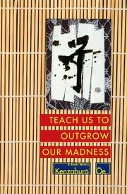 Cover of: Teach Us to Outgrow Our Madness: Four Short Novels by Kenzaburō Ōe