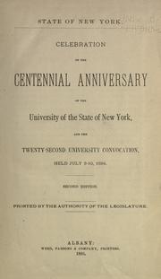 Cover of: Celebration of the centennial anniversary of the University of the State of New York: and the twenty-second university convocation, held July 8-10, 1884.