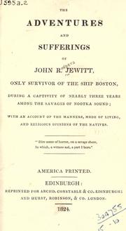 The adventures and sufferings of John R. Jewitt by John Rodgers Jewitt, Richard Alsop, Robert Brown
