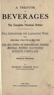 A treatise on beverages, or, The complete practical bottler by Charles Herman Sulz