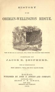 Cover of: History of the Oberlin-Wellington rescue by compiled by Jacob R. Shipherd ; with an introduction by Henry E. Peck and Ralph Plumb