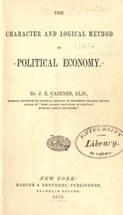 Cover of: The character and logical method of political economy by John Elliott Cairnes