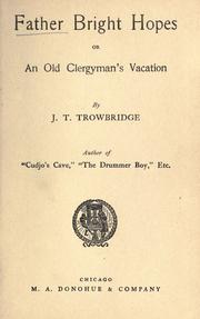 Cover of: Father Bright Hopes, or, An old clergyman's vacation