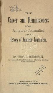 Cover of: The career and reminiscences of an amateur journalist, and a history of amateur journalism. by Thomas G Harrison