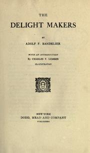 Cover of: The delight makers. by Adolph Francis Alphonse Bandelier