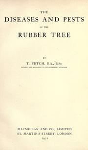 Cover of: The diseases and pests of the rubber tree by Thomas Petch