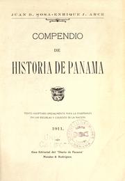 Cover of: Compendio de historia de Panama: texto adoptado oficialmente para la enseñanza en las escuelas y colegios de la nacion, 1911.