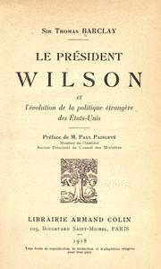 Cover of: Le Président Wilson et l'évolution de la politique étrangère des États-Unis by Barclay, Thomas Sir