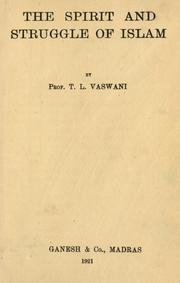 Cover of: The spirit and struggle of Islam. by Thanwardas Lilaram Vaswani, Thanwardas Lilaram Vaswani