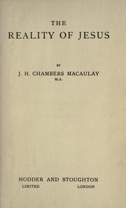 Cover of: The reality of Jesus. by J. H. Chambers Macaulay, J. H. Chambers Macaulay