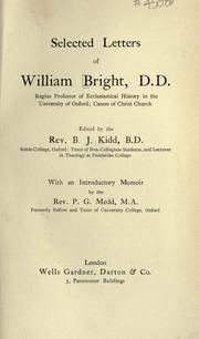 Cover of: Selected letters of William Bright, D.D.: regius professor of ecclesiastical history in the University of Oxford; canon of Christ church.