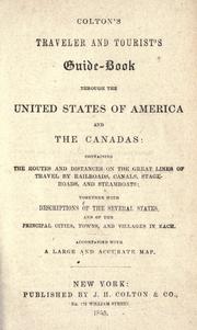 Cover of: Colton's traveler and tourist's guide-book through the United States of America and the Canadas: containing the routes and distances on the great lines of travel, by railroads, canals, stageroads, and steamboats; together with descriptions of the several states, and of the principal cities, towns, and villages in each.