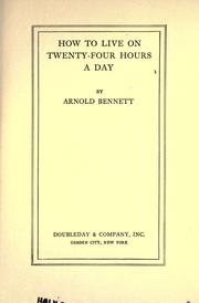 Cover of: How to live on twenty-four hours a day by Arnold Bennett