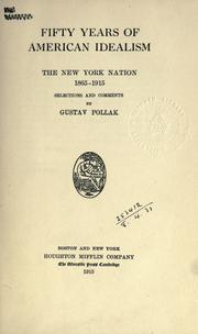 Cover of: Fifty years of American idealism: the New York Nation, 1865-1915; selections and comments by Gustav Pollak.