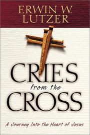 Cover of: Cries from the Cross: A Journey into the Heart of Jesus