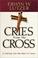 Cover of: Cries from the Cross