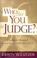 Cover of: Who Are You to Judge?