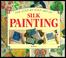 Cover of: The Step by Step Art of Silk Painting (Step-By-Step Craft Series)