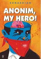Cover of: Anonim, my Hero!: Novel Politik Indonesia
