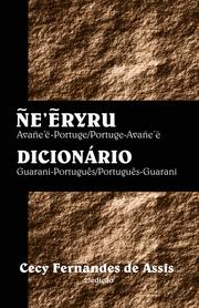 Cover of: Ñe’ẽryru: Avañe’ẽ-Portuge / Portuge-Avañe’ẽ Ñe’ẽryru: Avañe’ẽ-Portuge / Portuge-Avañe’ẽ by 