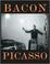 Cover of: Bacon, Picasso