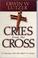 Cover of: Cries from the Cross