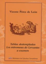 Tablas Destempladas Los Entremeses De Cervantes a Examen by Vicente Perez De Leon