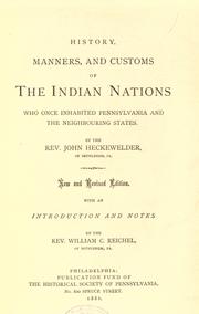 Cover of: History, manners, and customs of the Indian nations who once inhabited Pennsylvania and the neighboring states by John Gottlieb Ernestus Heckewelder