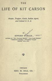 Cover of: The life of Kit Carson, hunter, trapper, guide, Indian agent, and colonel U.S.A. by Edward Sylvester Ellis