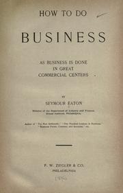 Cover of: How to do business as business is done in great commercial centers by Seymour Eaton