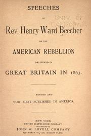 Cover of: Speeches of Rev. Henry Ward Beecher on the American rebellion: delivered in Great Britain in 1863.