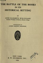 The battle of the books in its historical setting by Anne Elizabeth Burlingame