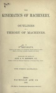 Cover of: Kinematics of machinery: outlines of a theory of machines