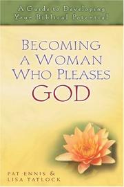 Cover of: Becoming a Woman Who Pleases God by Lisa Tatlock, Pat Ennis