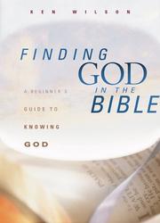 Cover of: Finding God in the Bible: a beginner's guide to knowing God