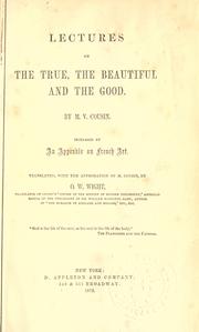 Cover of: Lectures on the true, the beautiful and the good by Cousin, Victor, Cousin, Victor