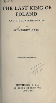 Cover of: The last king of Poland and his contemporaries. by R. Nisbet Bain