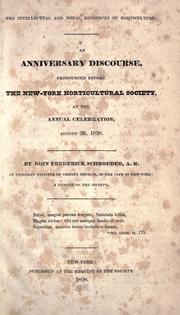 Cover of: The intellectual and moral resources of horticulture: an anniversary discourse, pronounced before the New-York Horticultural Society, at the annual celebration, August 26, 1828