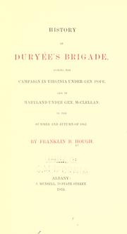 History of Duryée's brigade, during the campaign in Virginia under Gen. Pope, and in Maryland under Gen. McClellan by Franklin Benjamin Hough