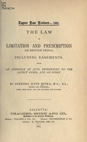 Cover of: The law of limitation and prescription (in British India): including easements; with an appendix of acts, references to the latest cases, and an index.