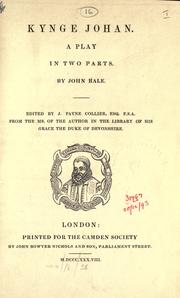 Cover of: Kynge Johan, a play in two parts.: Edited by J. Payne Collier from the MS. of the author in the library of the Duke of Devonshire.