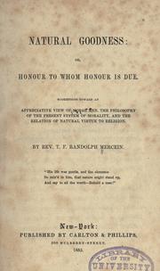 Cover of: Natural goodness; or, Honour to whom honour is due ... by Thomas Fitz Randolph Mercein